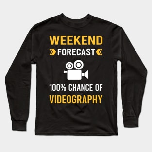 Weekend Forecast Videography Videographer Long Sleeve T-Shirt